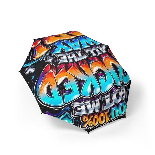 Umbrella: You 100% Got Me Fucked All The Way Up! (Bold Street Art Typography)
